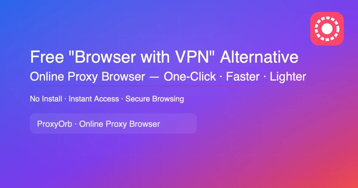 Alternatif gratis “Browser with VPN”: Peramban proxy online sekali klik